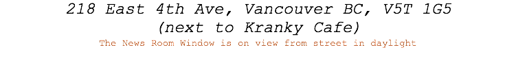 218 East 4th Ave, Vancouver BC, V5T 1G5 (next to Kranky Cafe) The News Room Window is on view from street in daylight 